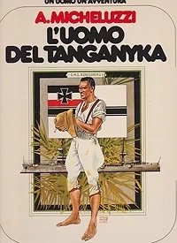 L'uomo del Tanganyka - Un Uomo Un'AvventuraMicheluzzi, Attilio, Illust. by: Attilio  Micheluzzi