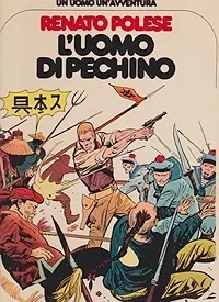 L'uomo di Pechino - Un Uomo Un'AvventuraPolese, Renato, Illust. by: Renato  Polese