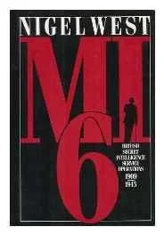 MI6: British Secret Intelligence Service Operations, 1909-45West, Nigel