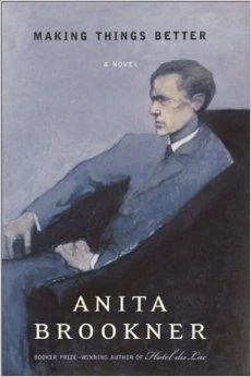 Making Things Better: A NovelBrookner, Anita