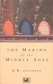 Making of the Middle AgesSouthern, R W