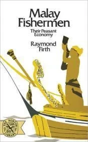 Malay Fishermen: Their Peasant EconomyFirth, Raymond
