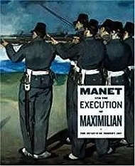 Manet and the Execution of Emperor MaximillianElderfield, John