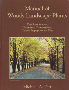 Manual of Woody Landscape Plants: Their Identification, Ornamental Characteristics, Culture, Propagation and Uses by: Dirr, Michael A., Illust. by: Dirr, Bonnie