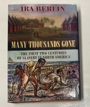 Many Thousands Gone: The First Two Centuries of Slavery in North AmericaBerlin, Ira