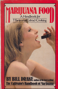 Marijuana Food: A Handbook for Marijuana Extract Cooking by: Drake, Bill