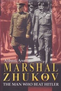 Marshal Zhukov: The Man Who Beat Hitler by: Axell, Albert
