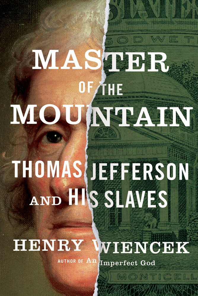 Master of the Mountain: Thomas Jefferson and His Slaves by: Wiencek, Henry