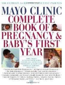 Mayo Clinic Complete Book of Pregnancy & Baby's First YearClinic, Mayo