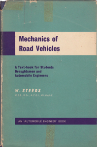 Mechanics of Road Vehicles: A Textbook for Students, Draughtsmen, and Automobile Engineers by: Steeds, W.