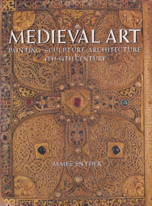 Medieval Art: Painting, Sculpture, Architecture, 4th-14th Century by: Snyder, James
