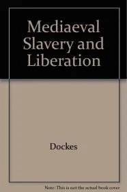 Medieval Slavery and LiberationDockes, Pierre