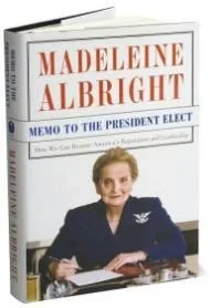 Memo to the President Elect: How We Can Restore America's Reputation and LeadershipAlbright, Madeleine
