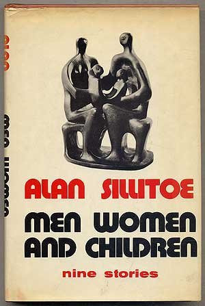 Men, Women, and Children by: SILLITOE, Alan