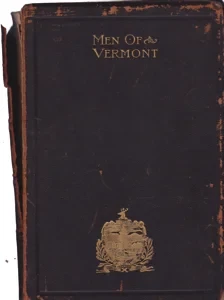 Men of Vermont: An Illustrated Biographical History of Vermonters and Sons of Vermont by: Ullery, Jacob G.