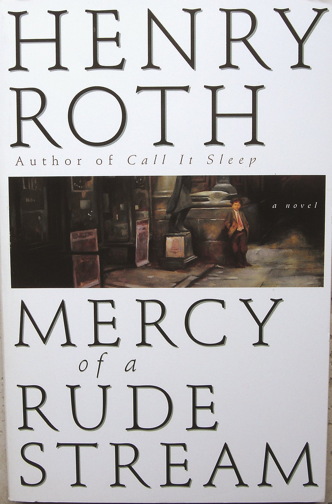 Mercy of a Rude Stream : A Star Shines over Mt. Morris Park by: Roth, Henry