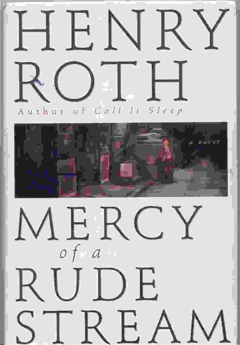 Mercy of a Rude Stream by: Roth, Henry