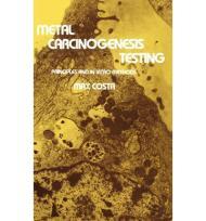 Metal Carcinogenesis Testing: Principles and in Vitro Methods (Biological Methods)Costa, Max