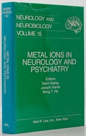 Metal Ions in Neurology and Psychiatry - Neurology and Neurobiology - Volume 15Gabay (Editor), Sabit/Joseph Harris/Beng T. Ho