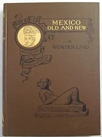 Mexico - Old and New - A Wonder-LandMcCollester, Sullivan Holman