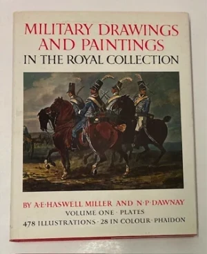 Military Drawings and Paintings in the Royal Collection, Vol. 1Miller, A.E. Haswell and N. P. Dawnay