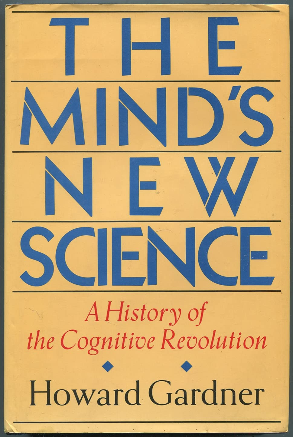 Mind's New Science, The: A History of the Cognitive Revolution by: Gardner, Howard