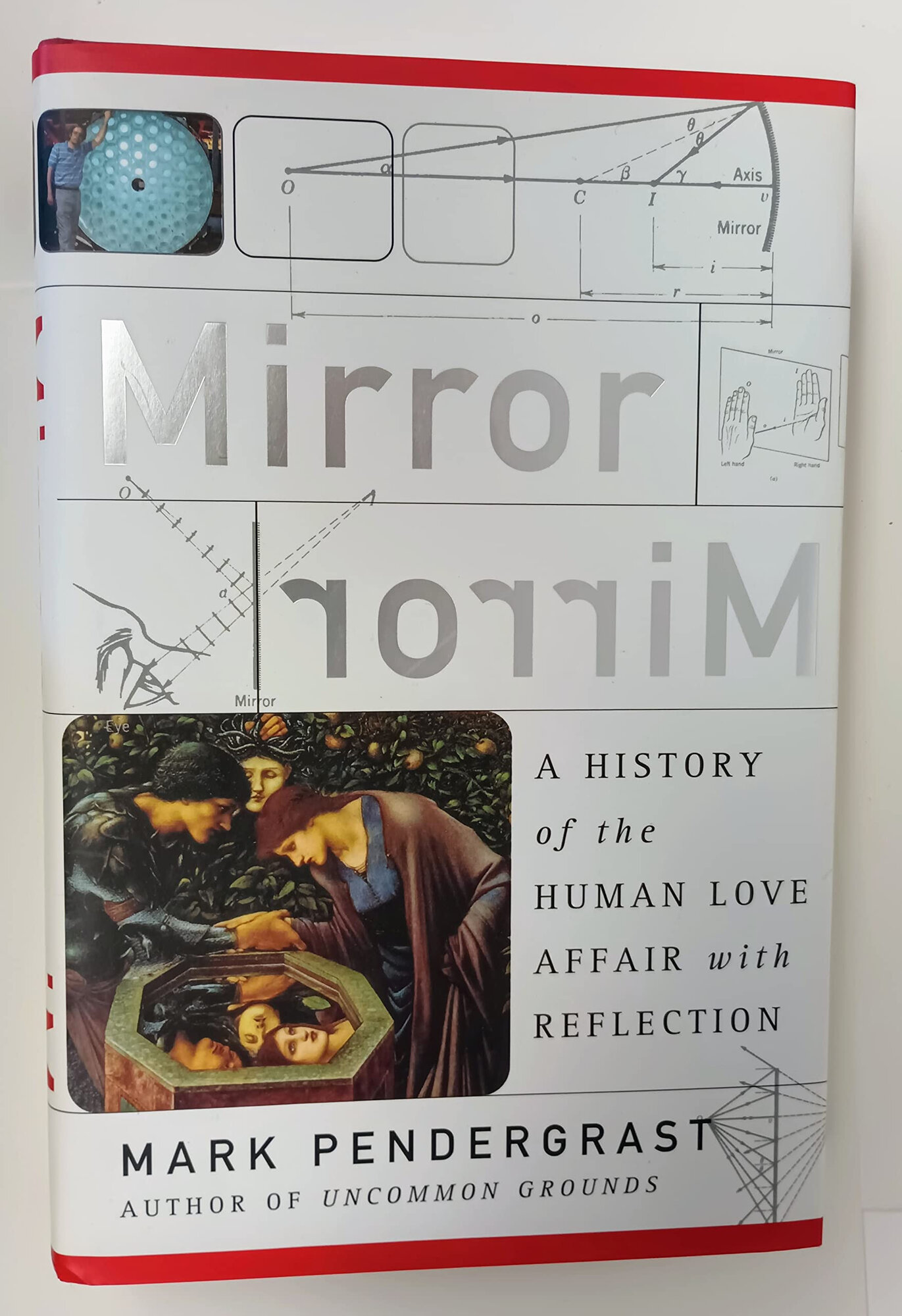Mirror Mirror: a history of the human love affair with reflection by: Pendergrast, Mark
