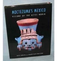 Moctezuma's Mexico: Visions of the Aztec WorldMoctezuma, Eduardo Matos