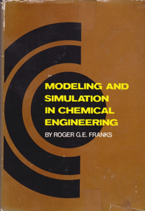 Modeling and Simulation in Chemical Engineering by: Franks, Roger G. E.
