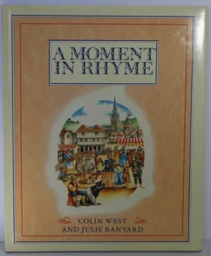 Moment in Rhyme, AWest, Colin; Banyard, Julie, Illust. by: Julie Banyard