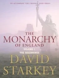 Monarchy of England: Beginnings v. 1, TheStarkey, David