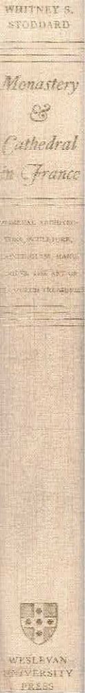 Monastery and Cathedral in France: Medieval Architecture, Sculpture, Stained Glass, Manuscripts, The Art of the Church Treasuries by: Stoddard, Whitney S.