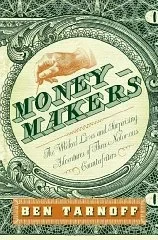 Moneymakers: The Wicked Lives and Surprising Adventures of Three Notorious CounterfeitersTarnoff, Ben