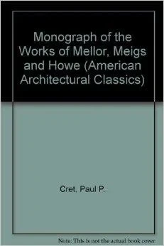 Monograph of the Work of Mellor, Meigs and Howe: Country Estates, Suburban Homes, and Other Structures (American Architectural Classics)Wister, Owen