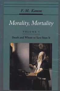 Morality, Mortality: Volume I: Death and Whom to Save from It by: Kamm, F. M.