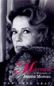 Moreau, LA - A Biography of Jeanne MoreauGray, Marianne