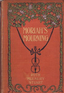 Moriah's Mouring: and Other Half-Hour Sketches by: Stuart, Ruth McEnery