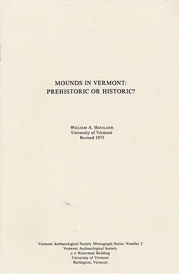 Mounds in Vermont: Prehistoric or Historic? - Vermont Archaeological Society Monograph Series: Number 2Haviland, William A. 