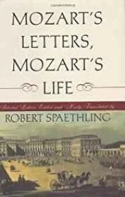 Mozart's Lettes, Mozart's Life: Selected Letters, Edited and Newly TranslatedSpaethling, Robert