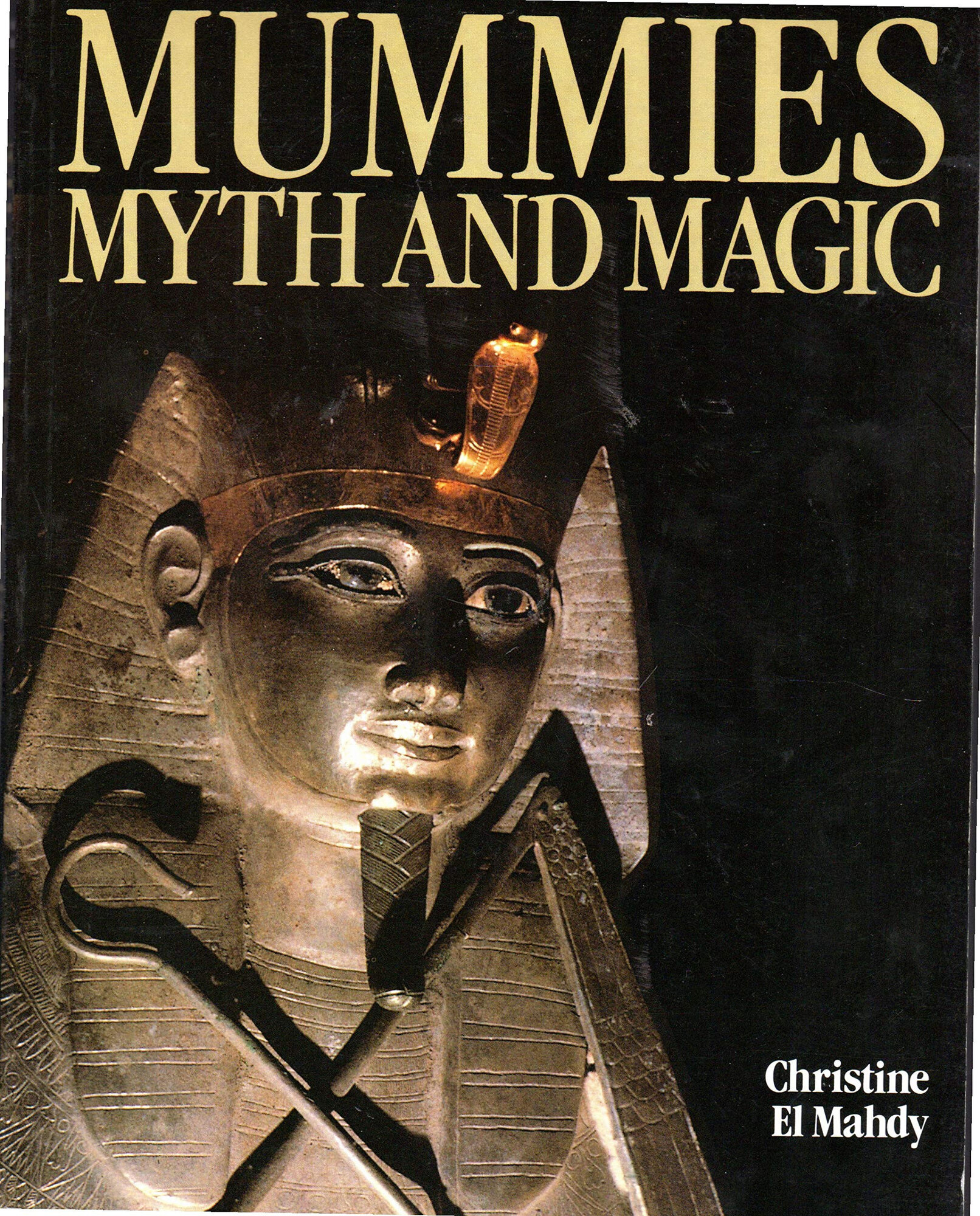 Mummies Myth And Magic in Ancient Egypt by: El, Mahdy Christine