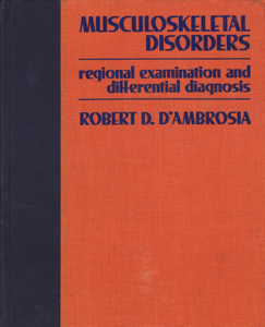 Musculoskeletal Disorders: Regional Examination and Differential Diagnosis by: D'Ambrosia, Robert D.