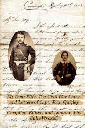 My Dear Wife: The Civil War Diary & Letters of Capt. John QuigleyWyckoff, Julie