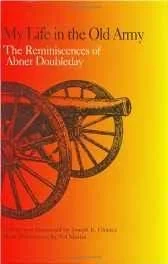 My Life in the Old Army: The Reminiscences of Abner Doubleday: from the collections of the New-York Historical SocietyDoubleday, Abner, Illust. by: Wil Martin