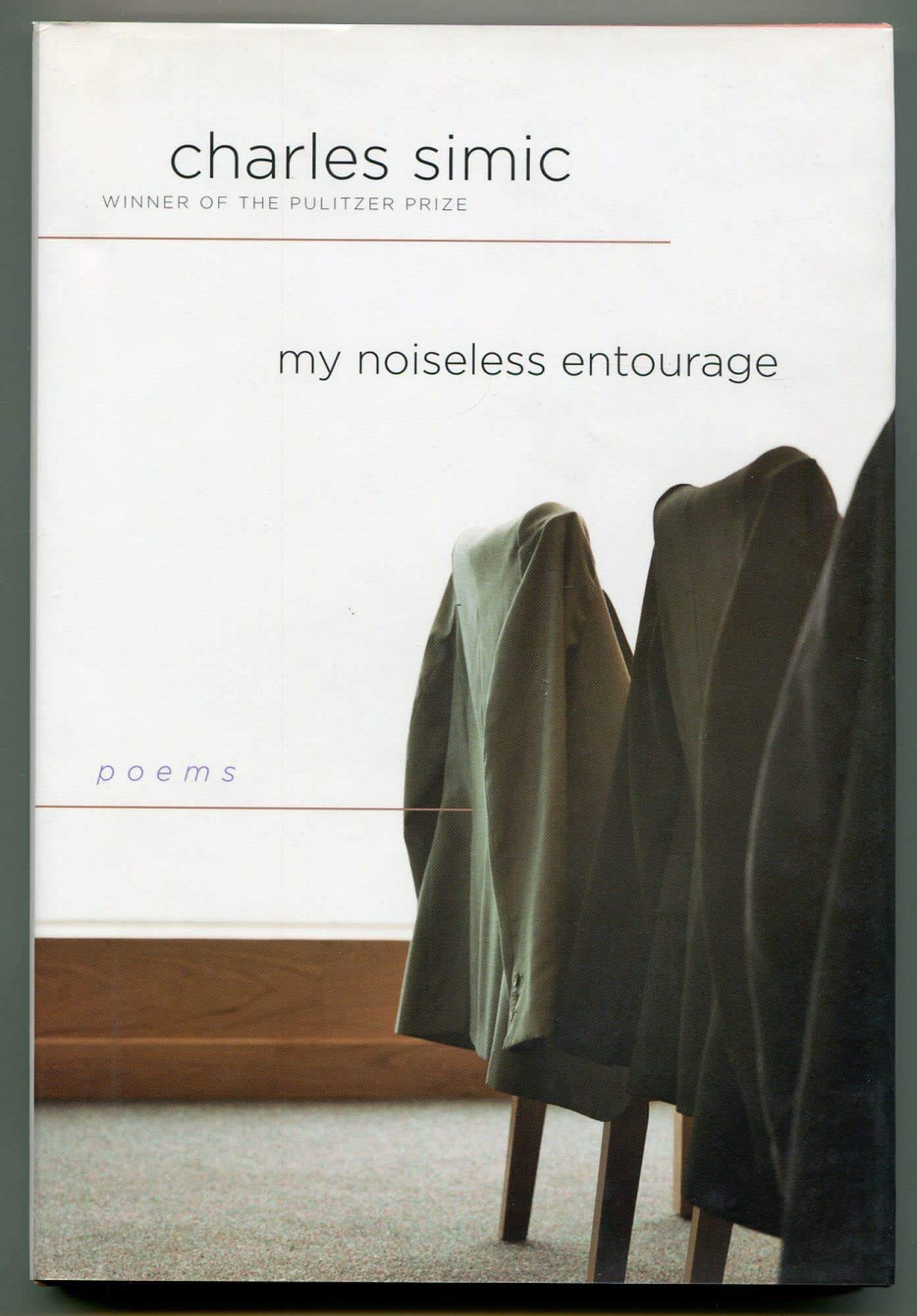 My Noiseless Entourage: Poems by: Simic, Charles