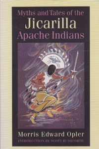 Myths and Tales of the Jicarilla Apache Indians by: Opler, Morris Edward