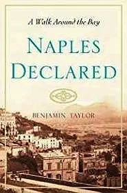 Naples Declared: A Walk Around the BayTaylor, Ben