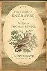 Nature's Engraver: A Life of Thomas BewickUglow, Jenny