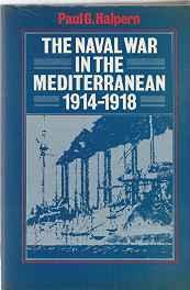 Naval War in the Mediterranean, 1914-1918, TheHalpern, Paul G.