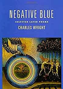 Negative Blue: Selected Later PoemsWright, Charles