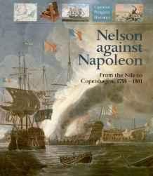 Nelson Against Napoleon: From the Nile to Copenhagen, 1798-1801Lyon, David